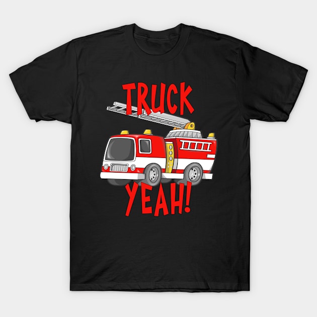 Truck Yeah Fire Truck T-Shirt by tropicalteesshop